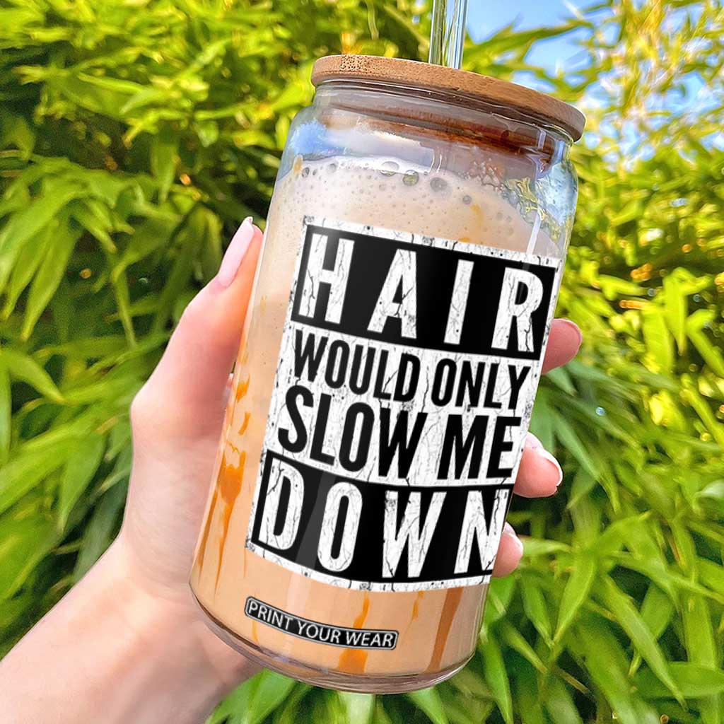 Funny Bald Men Gift Glass Can Hair Would Only Slow Me Down TS12 Black Print Your Wear