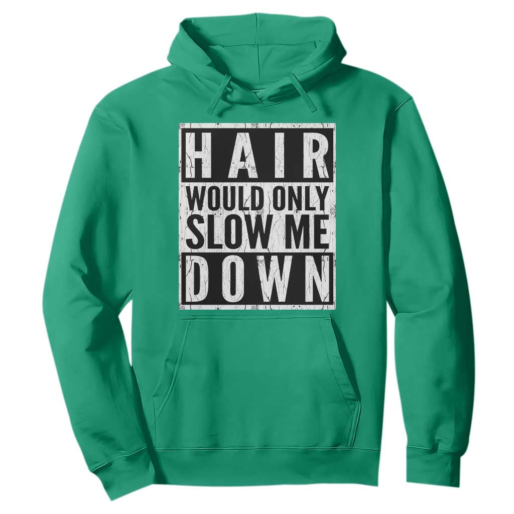 Funny Bald Men Gift Hoodie Hair Would Only Slow Me Down TS12 Irish Green Print Your Wear