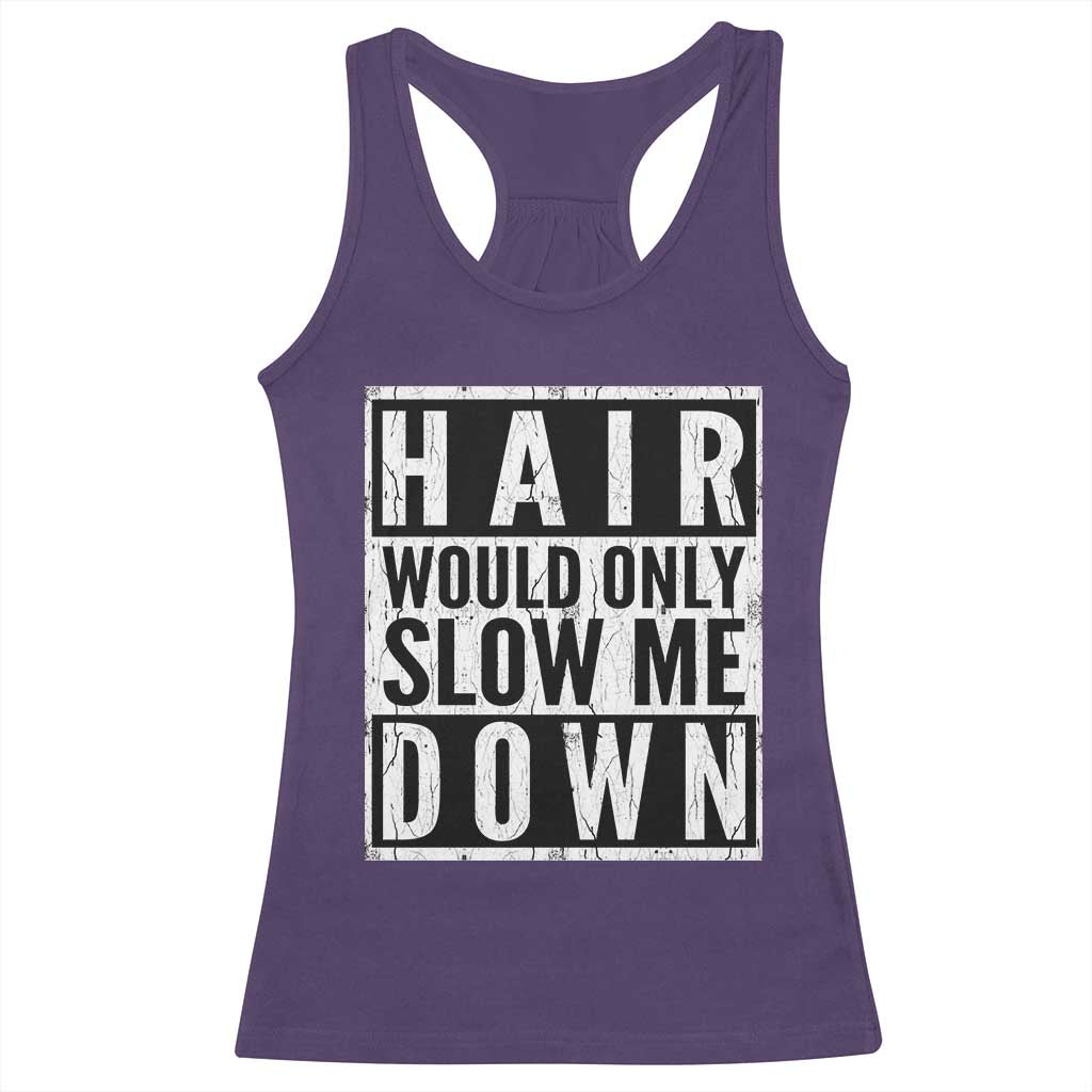 Funny Bald Men Gift Racerback Tank Top Hair Would Only Slow Me Down TS12 Purple Print Your Wear