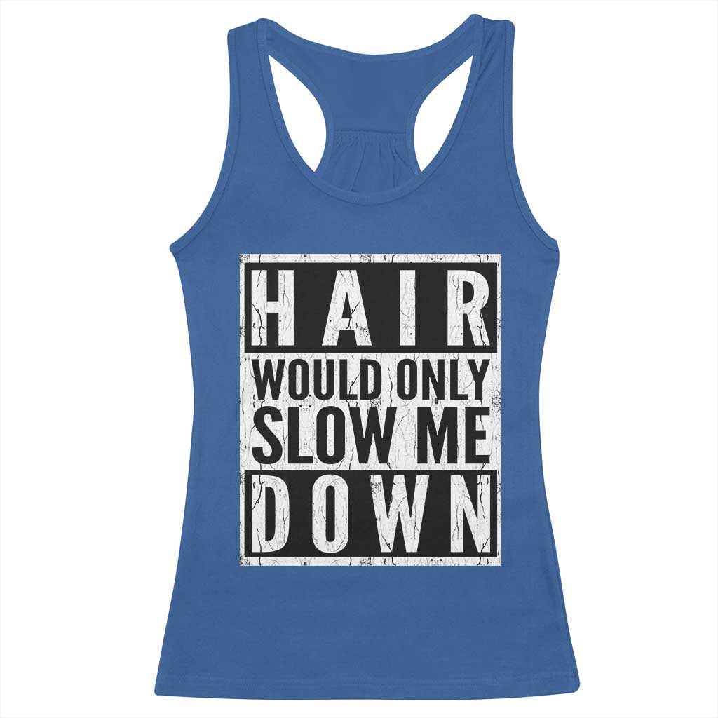 Funny Bald Men Gift Racerback Tank Top Hair Would Only Slow Me Down TS12 Royal Blue Print Your Wear