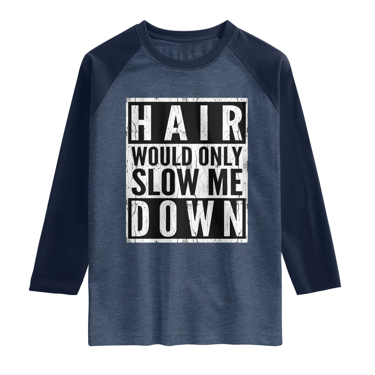 Funny Bald Men Gift Raglan Shirt Hair Would Only Slow Me Down TS12 Heather Denim Navy Print Your Wear