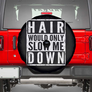Funny Bald Men Gift Spare Tire Cover Hair Would Only Slow Me Down TS12 Black Print Your Wear