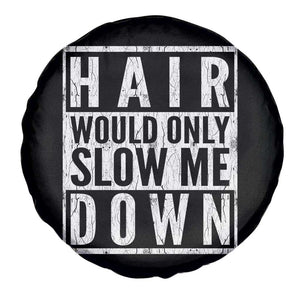 Funny Bald Men Gift Spare Tire Cover Hair Would Only Slow Me Down TS12 Print Your Wear