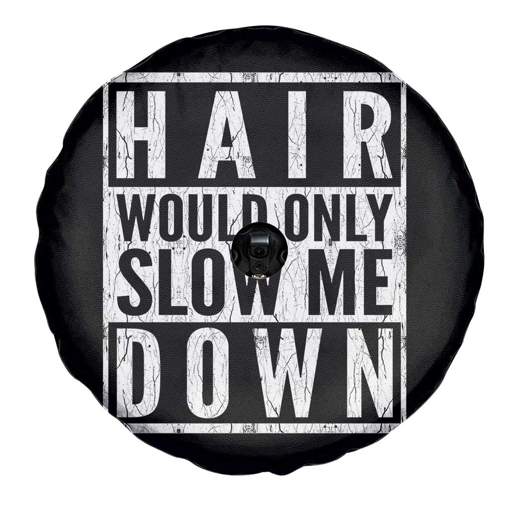 Funny Bald Men Gift Spare Tire Cover Hair Would Only Slow Me Down TS12 Print Your Wear