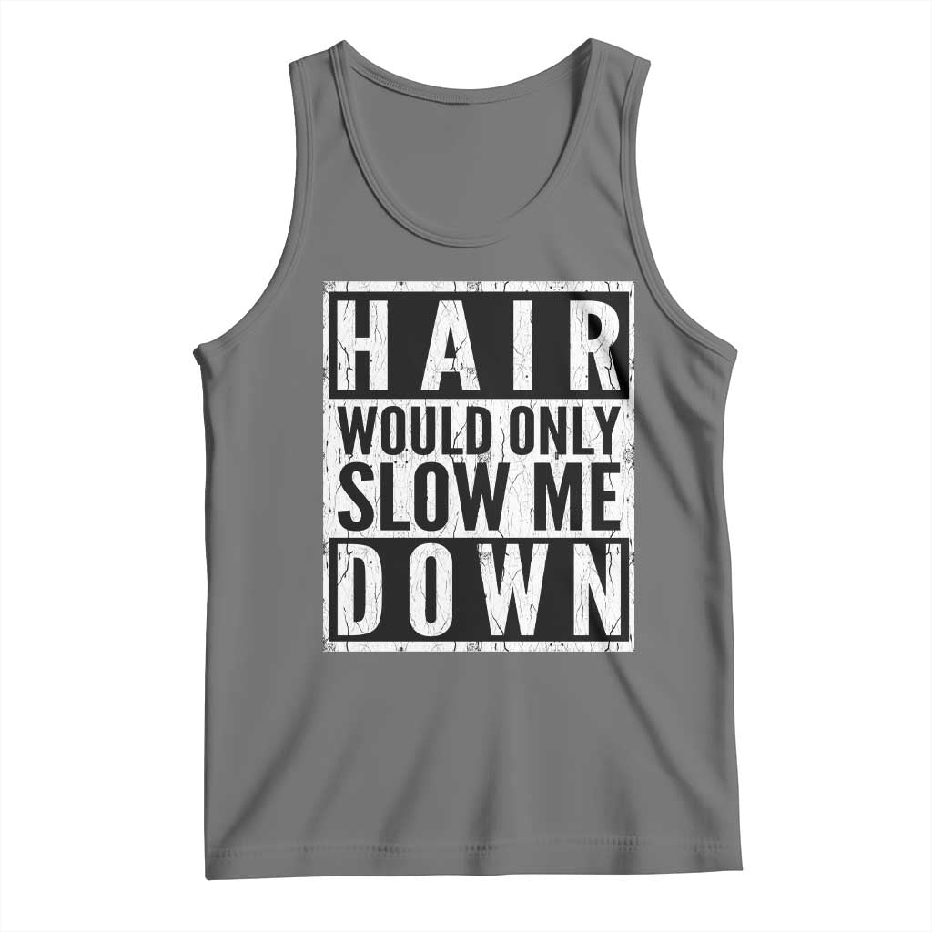 Funny Bald Men Gift Tank Top Hair Would Only Slow Me Down TS12 Black Heather Print Your Wear