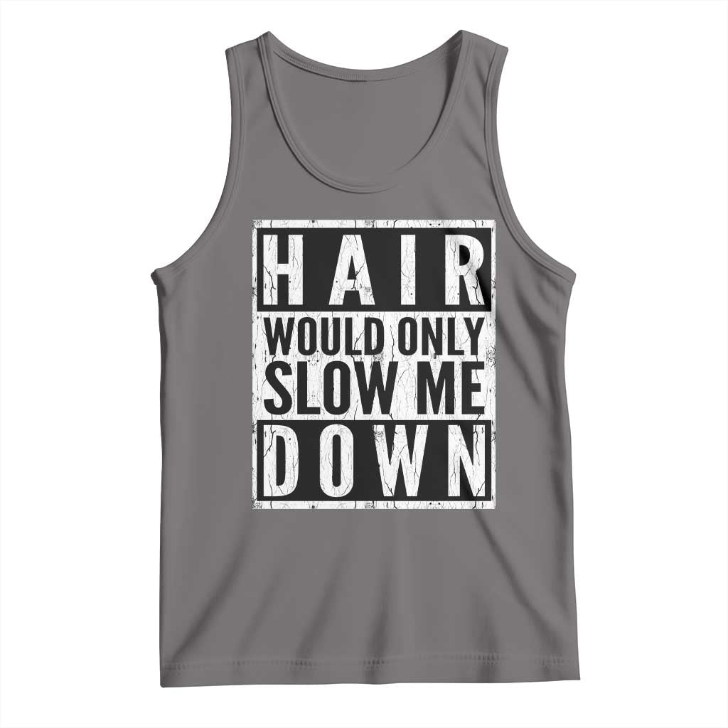 Funny Bald Men Gift Tank Top Hair Would Only Slow Me Down TS12 Deep Heather Print Your Wear