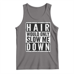 Funny Bald Men Gift Tank Top Hair Would Only Slow Me Down TS12 Deep Heather Print Your Wear