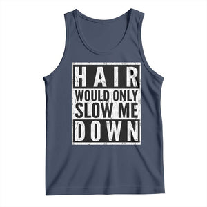Funny Bald Men Gift Tank Top Hair Would Only Slow Me Down TS12 Navy Print Your Wear