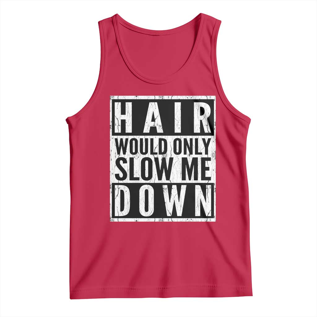Funny Bald Men Gift Tank Top Hair Would Only Slow Me Down TS12 Red Print Your Wear