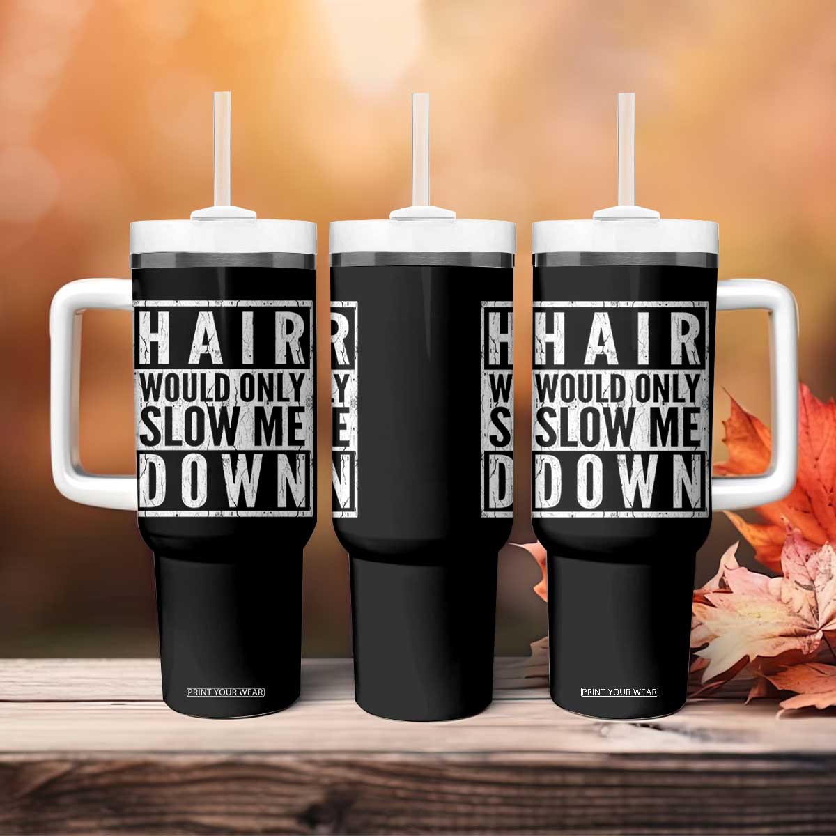 Funny Bald Men Gift Tumbler With Handle Hair Would Only Slow Me Down TS12 Print Your Wear