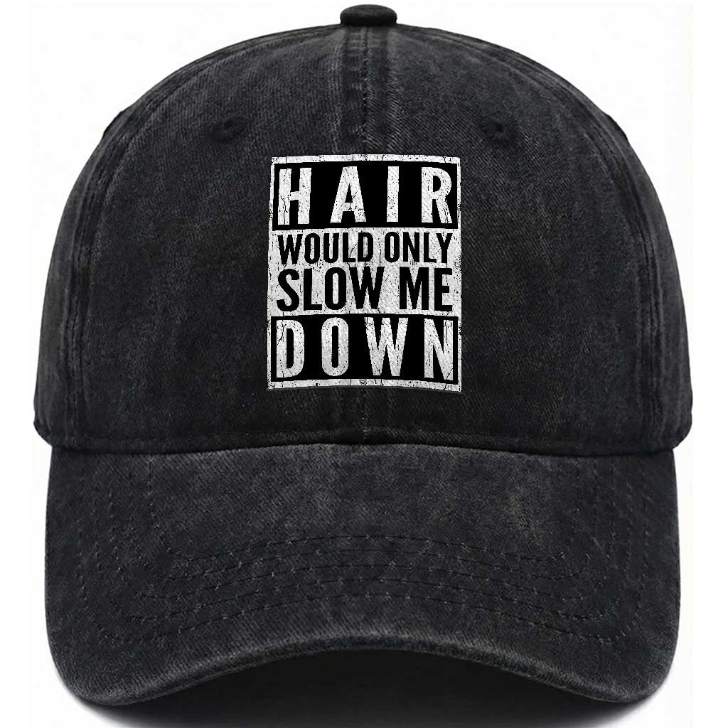 Funny Bald Men Gift Washed Cotton Baseball Cap Hair Would Only Slow Me Down TS12 Print Your Wear