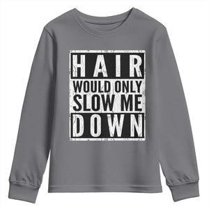 Funny Bald Men Gift Youth Sweatshirt Hair Would Only Slow Me Down TS12 Charcoal Print Your Wear