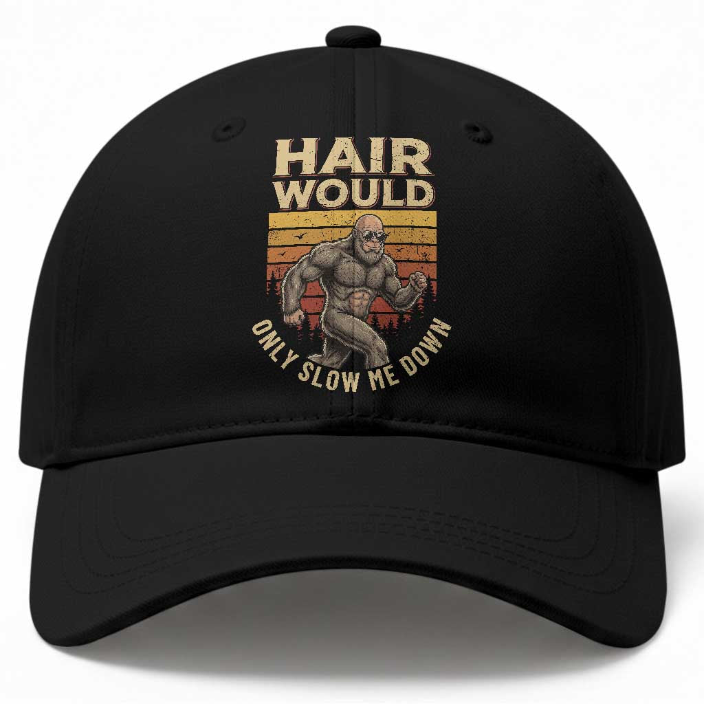 Funny Bald Bigfoot Baseball Cap Hair Would Only Slow Me Down TS12 Print Your Wear