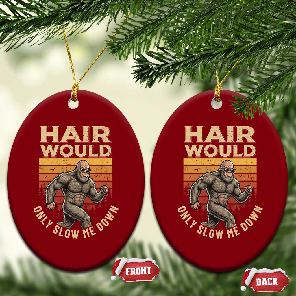 Funny Bald Bigfoot Ceramic Ornament Hair Would Only Slow Me Down TS12 Print Your Wear