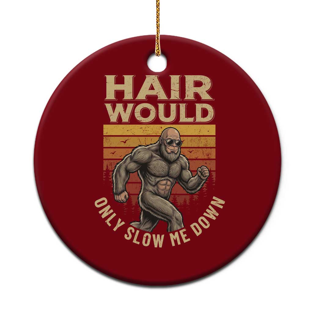 Funny Bald Bigfoot Ceramic Ornament Hair Would Only Slow Me Down TS12 1pc Red Print Your Wear