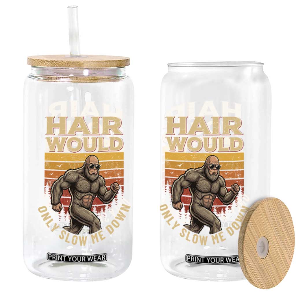 Funny Bald Bigfoot Glass Can Hair Would Only Slow Me Down TS12 Print Your Wear