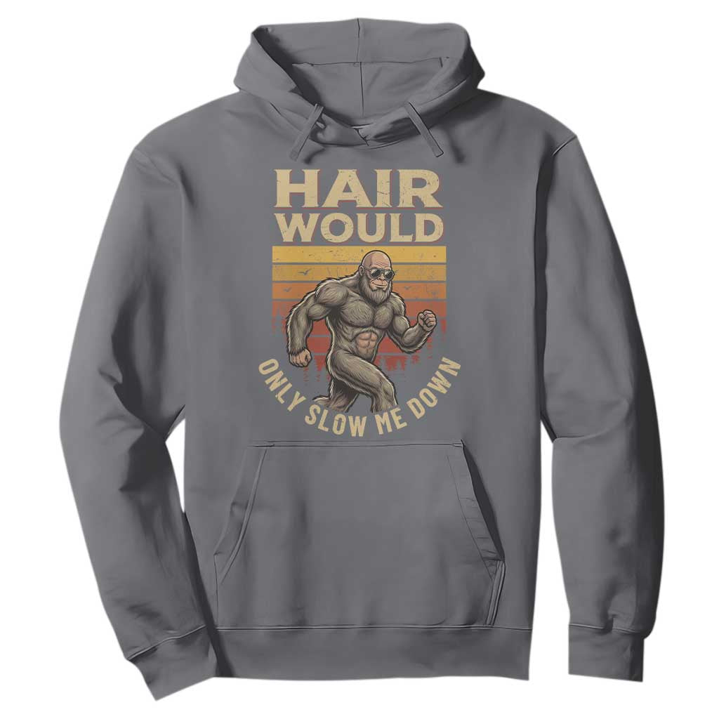 Funny Bald Bigfoot Hoodie Hair Would Only Slow Me Down TS12 Charcoal Print Your Wear