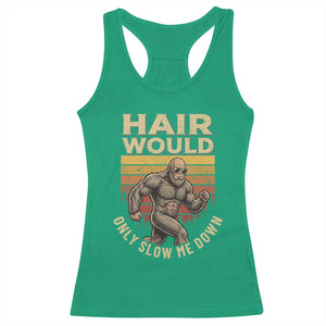 Funny Bald Bigfoot Racerback Tank Top Hair Would Only Slow Me Down TS12 Irish Green Print Your Wear