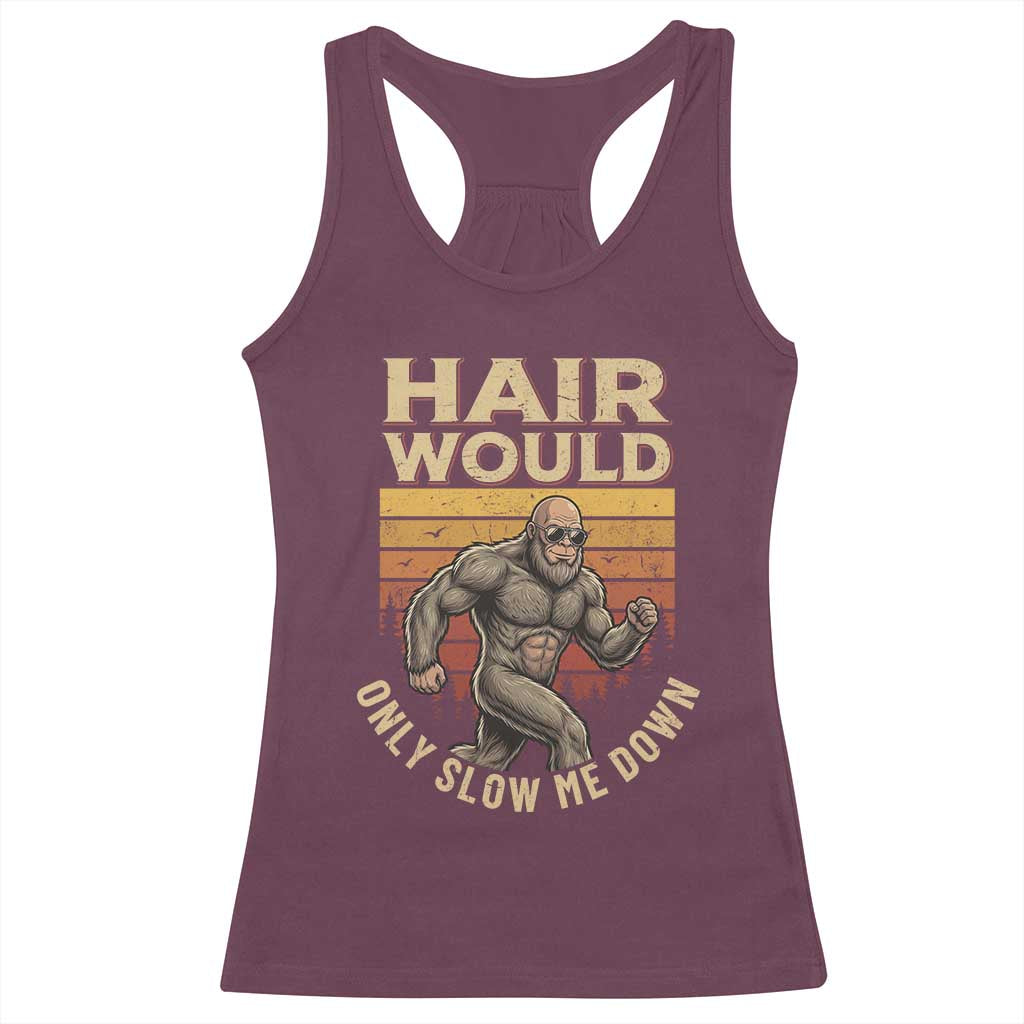 Funny Bald Bigfoot Racerback Tank Top Hair Would Only Slow Me Down TS12 Maroon Print Your Wear
