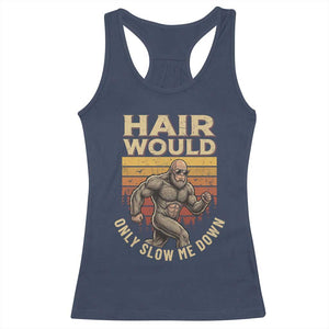 Funny Bald Bigfoot Racerback Tank Top Hair Would Only Slow Me Down TS12 Navy Print Your Wear