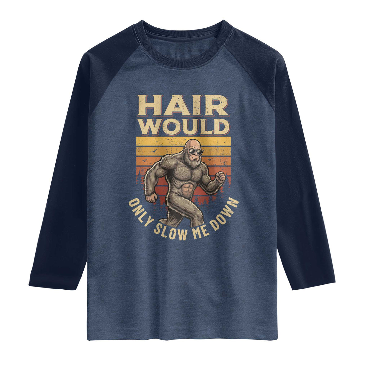 Funny Bald Bigfoot Raglan Shirt Hair Would Only Slow Me Down TS12 Heather Denim Navy Print Your Wear