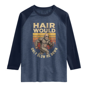 Funny Bald Bigfoot Raglan Shirt Hair Would Only Slow Me Down TS12 Heather Denim Navy Print Your Wear