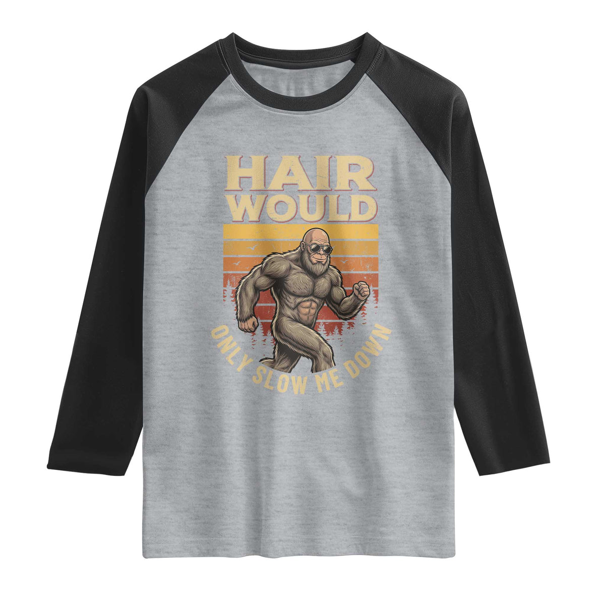 Funny Bald Bigfoot Raglan Shirt Hair Would Only Slow Me Down TS12 Heather Gray Black Print Your Wear