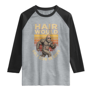 Funny Bald Bigfoot Raglan Shirt Hair Would Only Slow Me Down TS12 Heather Gray Black Print Your Wear
