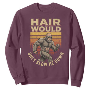 Funny Bald Bigfoot Sweatshirt Hair Would Only Slow Me Down TS12 Maroon Print Your Wear