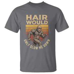 Funny Bald Bigfoot T Shirt Hair Would Only Slow Me Down TS12 Charcoal Print Your Wear