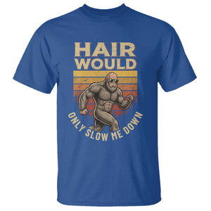 Funny Bald Bigfoot T Shirt Hair Would Only Slow Me Down TS12 Royal Blue Print Your Wear