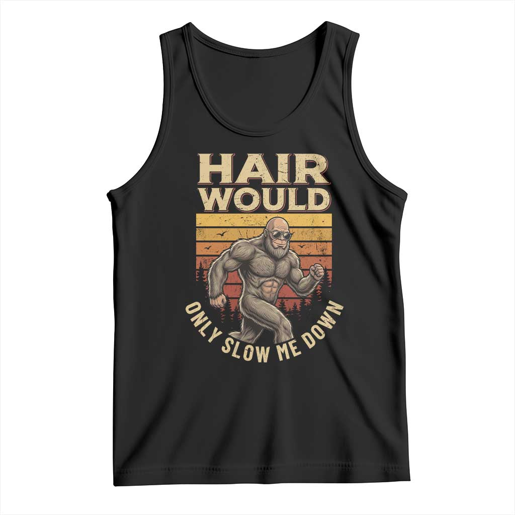 Funny Bald Bigfoot Tank Top Hair Would Only Slow Me Down TS12 Black Print Your Wear