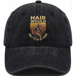 Funny Bald Bigfoot Washed Cotton Baseball Cap Hair Would Only Slow Me Down TS12 Print Your Wear