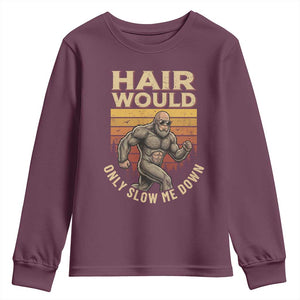 Funny Bald Bigfoot Youth Sweatshirt Hair Would Only Slow Me Down TS12 Maroon Print Your Wear