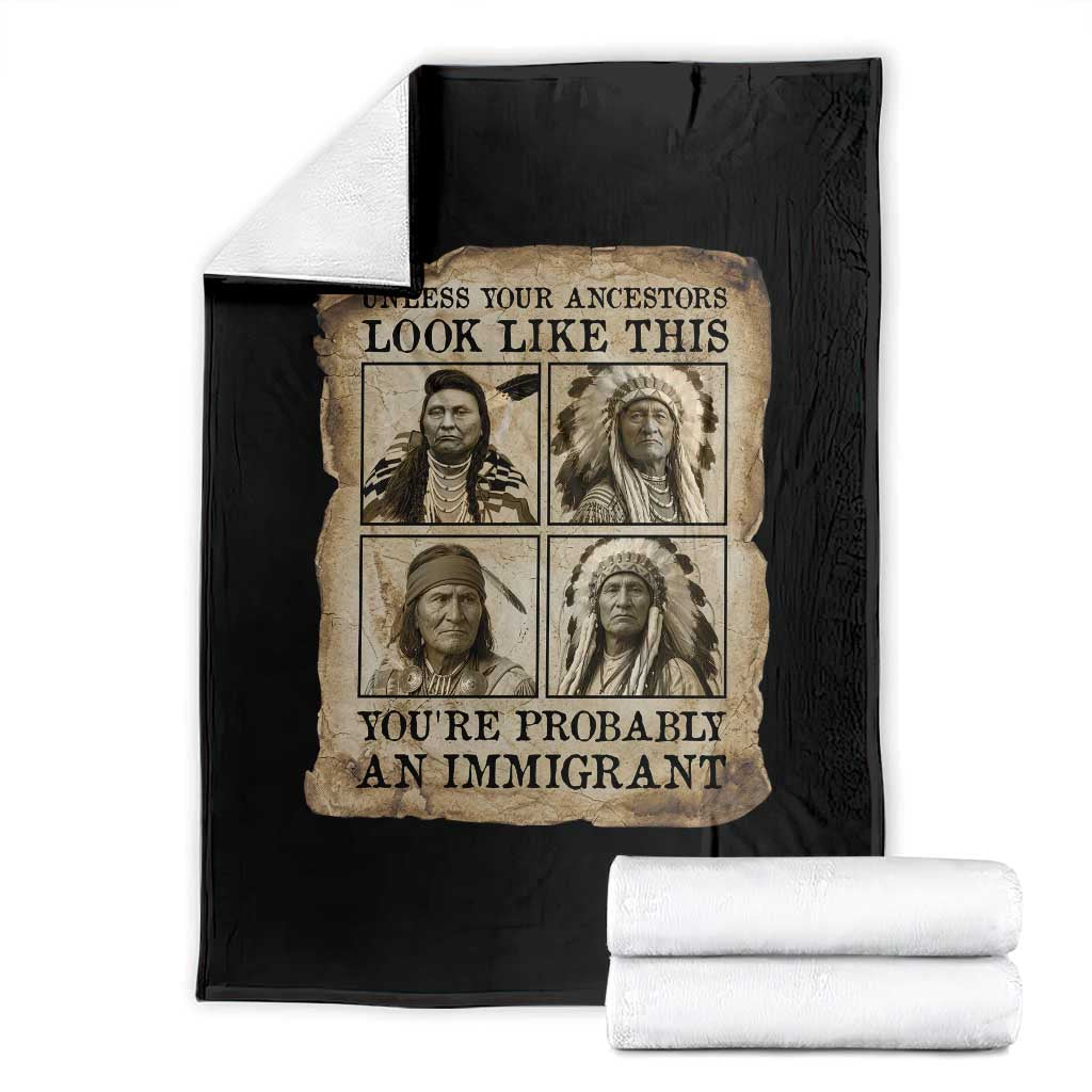 Indigenous Peoples Day Throw Blanket Unless Your Ancestors Look Like This Youre Immigrant TS12 Black Print Your Wear
