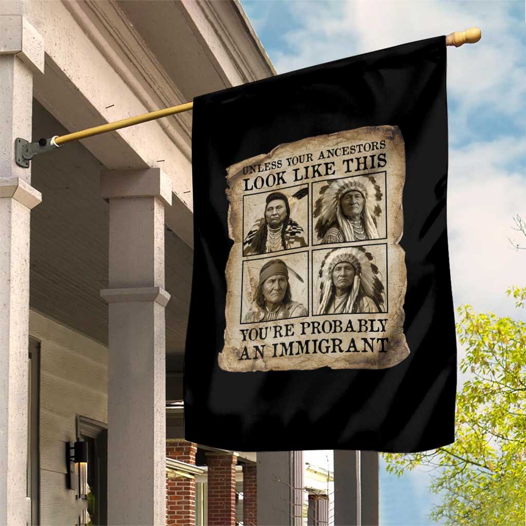 Indigenous Peoples Day Garden Flag Unless Your Ancestors Look Like This Youre Immigrant TS12 Print Your Wear