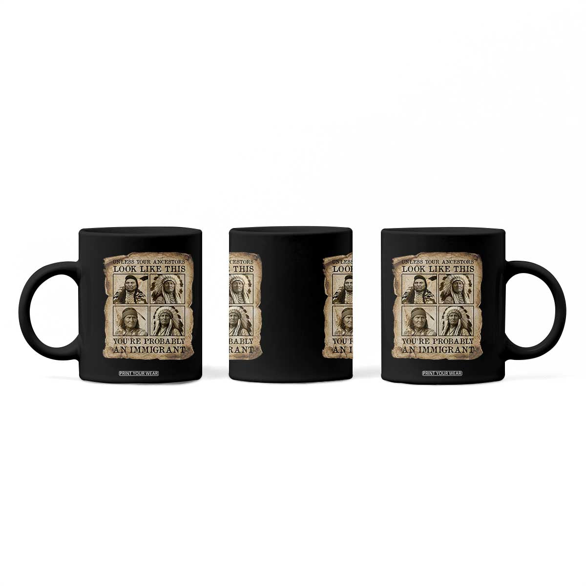 Indigenous Peoples Day Coffee Mug Unless Your Ancestors Look Like This Youre Immigrant TS12 Print Your Wear