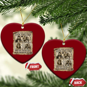 Indigenous Peoples Day Ceramic Ornament Unless Your Ancestors Look Like This Youre Immigrant TS12 Print Your Wear