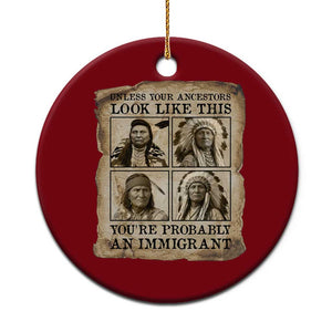 Indigenous Peoples Day Ceramic Ornament Unless Your Ancestors Look Like This Youre Immigrant TS12 1pc Red Print Your Wear
