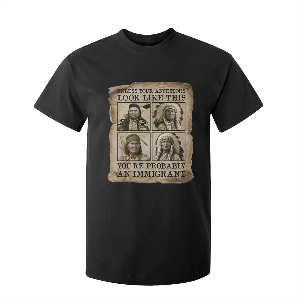 Indigenous Peoples Day T Shirt For Kid Unless Your Ancestors Look Like This Youre Immigrant TS12 Black Print Your Wear