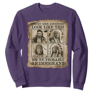 Indigenous Peoples Day Sweatshirt Unless Your Ancestors Look Like This Youre Immigrant TS12 Purple Print Your Wear