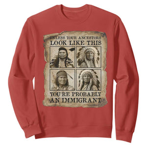 Indigenous Peoples Day Sweatshirt Unless Your Ancestors Look Like This Youre Immigrant TS12 Red Print Your Wear