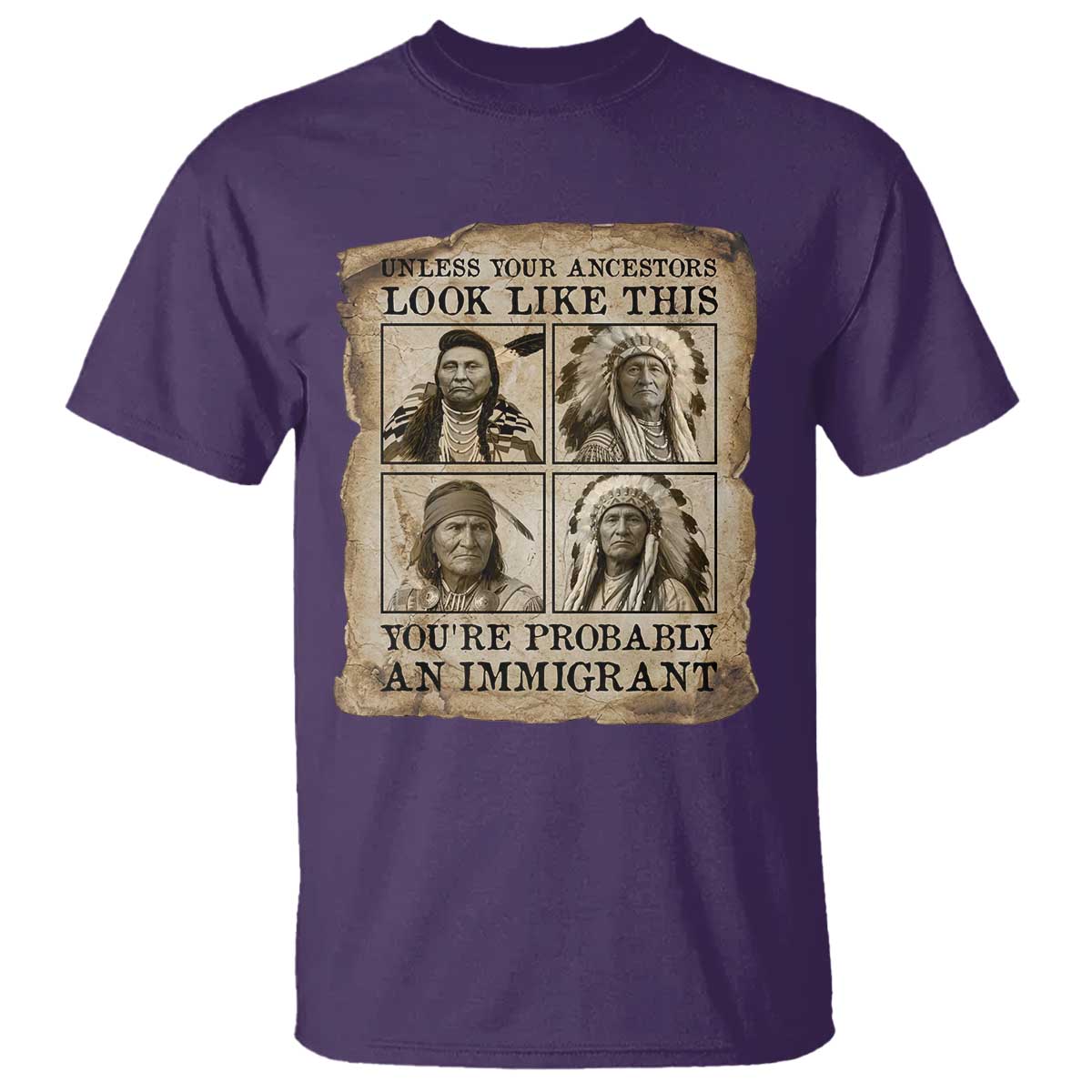Indigenous Peoples Day T Shirt Unless Your Ancestors Look Like This Youre Immigrant TS12 Purple Print Your Wear