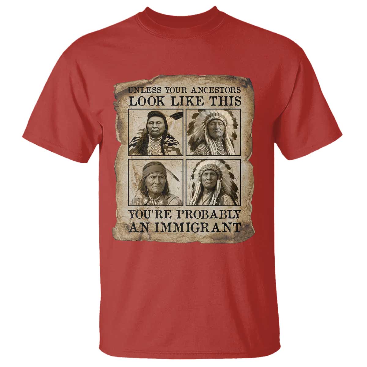 Indigenous Peoples Day T Shirt Unless Your Ancestors Look Like This Youre Immigrant TS12 Red Print Your Wear