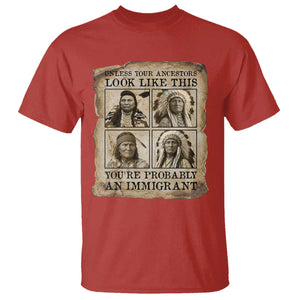 Indigenous Peoples Day T Shirt Unless Your Ancestors Look Like This Youre Immigrant TS12 Red Print Your Wear