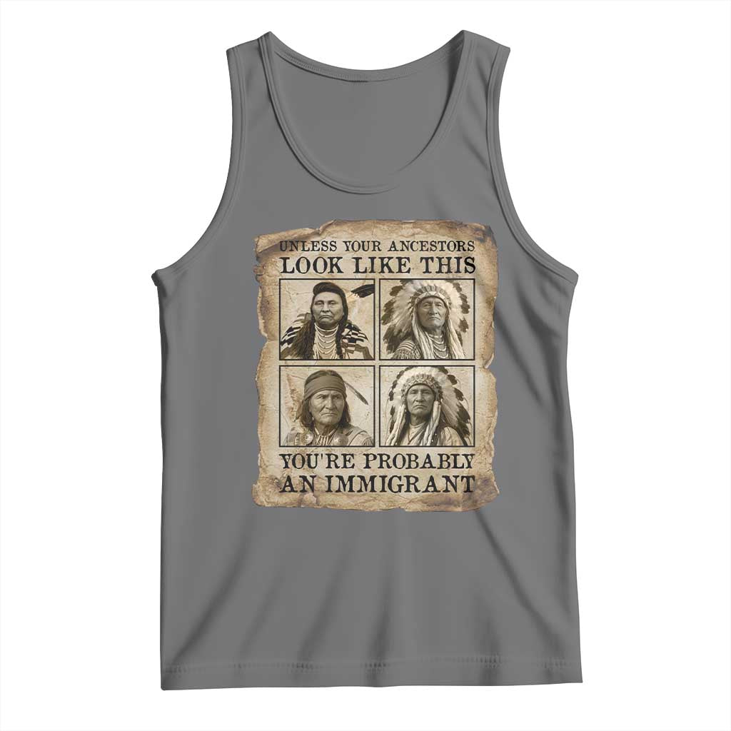Indigenous Peoples Day Tank Top Unless Your Ancestors Look Like This Youre Immigrant TS12 Black Heather Print Your Wear