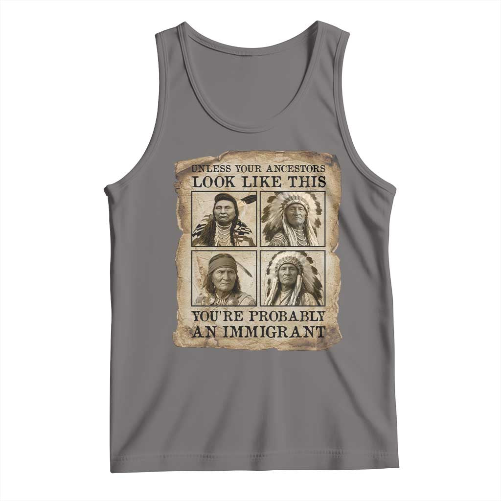 Indigenous Peoples Day Tank Top Unless Your Ancestors Look Like This Youre Immigrant TS12 Deep Heather Print Your Wear