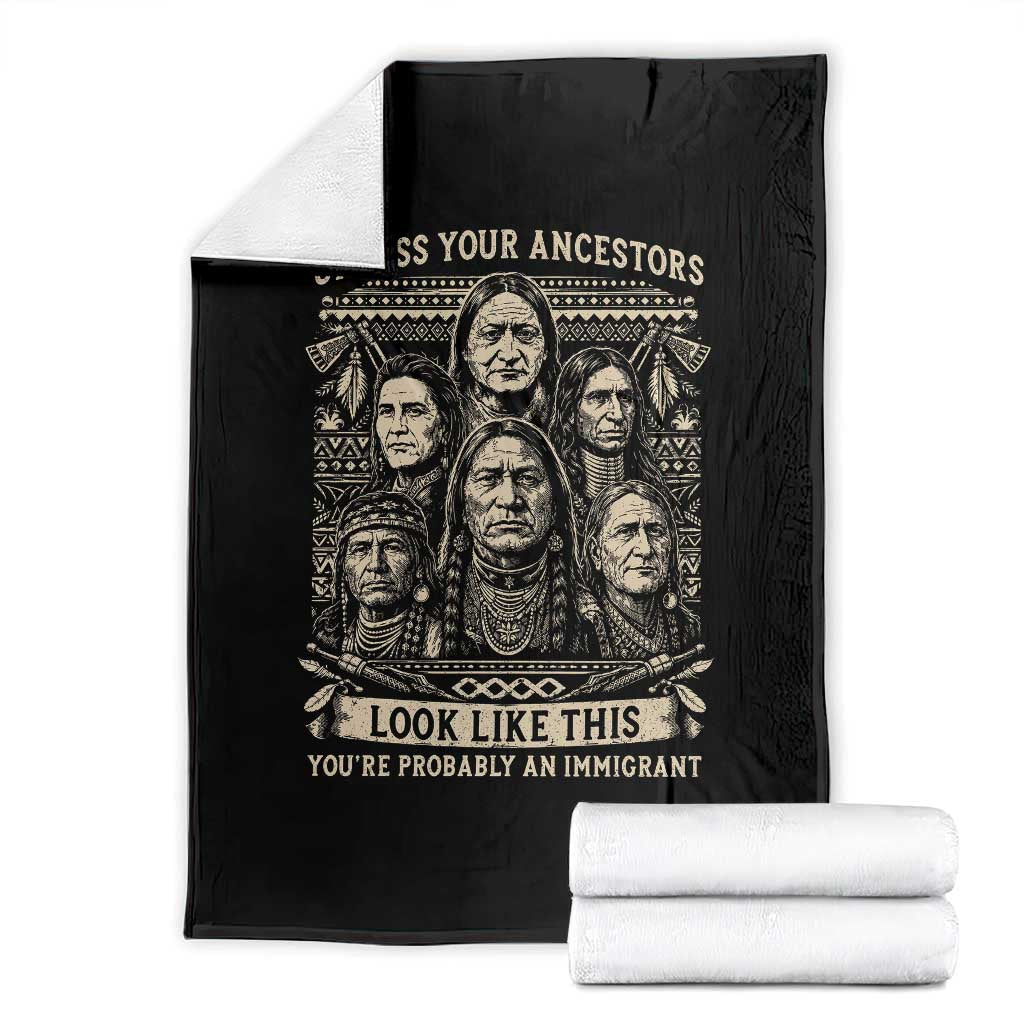 Native American Pride Throw Blanket Unless Your Ancestors Look Like This Youre Immigrant TS12 Black Print Your Wear