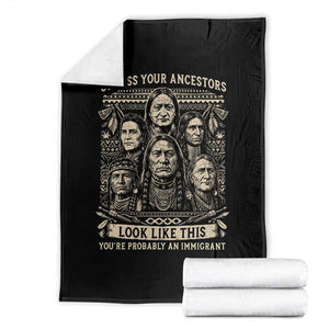 Native American Pride Throw Blanket Unless Your Ancestors Look Like This Youre Immigrant TS12 Black Print Your Wear