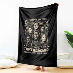 Native American Pride Throw Blanket Unless Your Ancestors Look Like This Youre Immigrant TS12 Print Your Wear